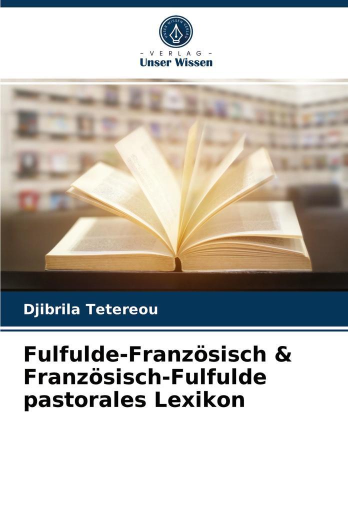 Fulfulde-französisch & Französisch-fulfulde Pastorales Lexikon | 2021