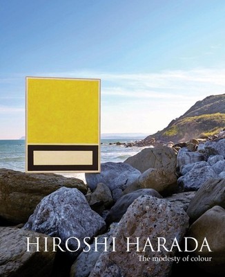 Hiroshi Harada: The Modesty of Colour by Alain Ramette (English) Hardcover Book