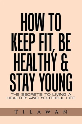 Tilawan | How to Keep Fit, Be Healthy & Stay Young | Taschenbuch | Englisch