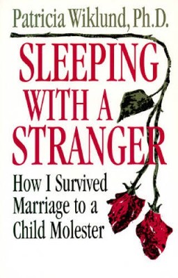 Sleeping With a Stranger: How I Survived a Marriage to a Child Molester - GOOD