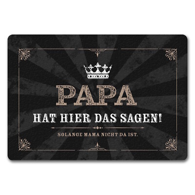 Papa hat hier das Sagen! Solange Mama nicht da ist Fußmatte in 35x50 cm ohne