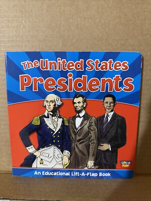 The United States Presidents An Educational Lift-A-Flap Board Book (Brand New)