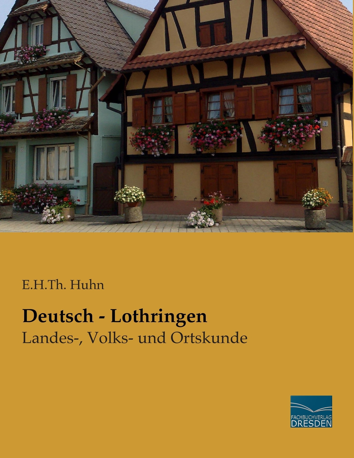 Thumbnail - Deutsch - Lothringen Landes-, Volks- Und Ortskunde E. H. Th. Huhn