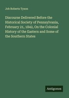 Discourse Delivered Before The Historical Society Of Pennsylvania, February 21,