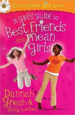 A Girl's Guide to Best Friends and ..., Dannah Gresh, S