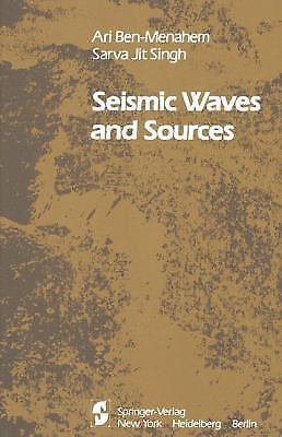 Seismic Waves and Sources by A. Ben-Menahem;  S. J. Singh