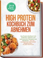 High Protein Kochbuch Zum Abnehmen: Das Protein Kochbuch Mit Einfachen,...