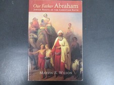 Our Father Abraham : Jewish Roots of the Christian Faith by Marvin R. Wilson ...