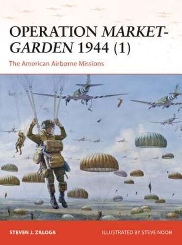 Operation Market-Garden 1944 (1): The American Airborne Missions by Zaloga: Used