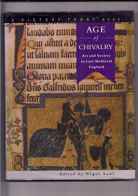 AGE OF CHIVALRY-art and society in late medieval england-edited by NIGEL SAUL.