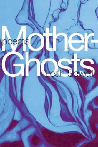 Mother-Ghosts by Sewell, Leah, Like New Used, Free shipping in the US