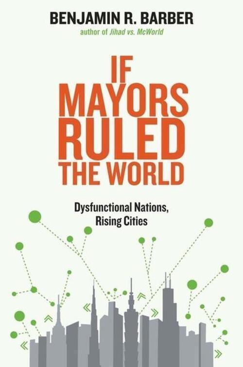 Thumbnail - Benjamin R. Barber | If Mayors Ruled The World | Taschenbuch |