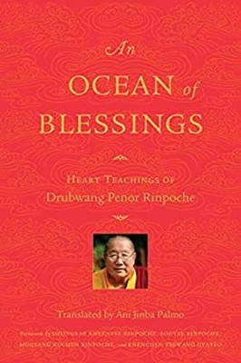 An Ocean of Blessings : Heart Teachings of Drubwang Penor Rinpoch