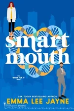 Smart Mouth: An Opposites Attract Rom... by Jayne, Emma Lee Paperback / softback