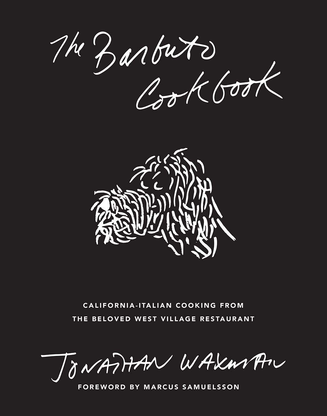 The Barbuto Cookbook: California-Italian Cooking from the Beloved West Village R