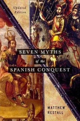 Seven Myths of the Spanish Conquest | Updated Edition | Matthew Restall | Buch