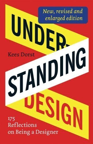 UNDERSTANDING DESIGN: 175 REFLECTIONS ON BEING A DESIGNER Kees Dorst VERY GOOD - Picture 1 of 1