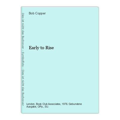 Early to Rise Copper, Bob: