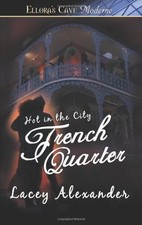 HOT IN THE CITY - FRENCH QUARTER (ELLORA'S CAVE PRESENTS, By Lacey Alexander