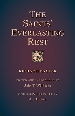 Richard Baxter The Saints' Everlasting Rest (Taschenbuch)