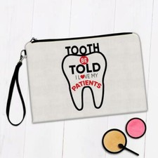 Gift Makeup Bag : Dentist Tooth Be Told I Love My Patients Dental Hygienist