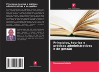 Emmanuel Abah | PrincíPios, Teorias E PráTicas Administrativas E De GestãO
