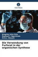 Kingsley John Orie (U. A.) | Die Verwendung Von Furfural In Der Organischen...