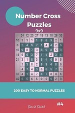 Number Cross Puzzles - 200 Easy to Normal Puzzles 9x9 Vol.4 by David Smith Engl