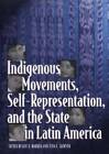 Indigenous Movements, Self-Representation, and the State in Latin America - Good