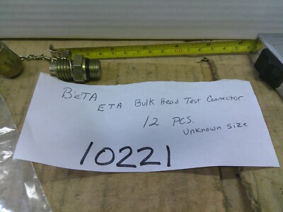 BETA ETA BULK HEAD TEST CONNECTORS (12 PCS. UNKNOWN SIZE)