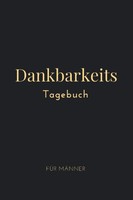 Dankbarkeitstagebuch FüR MäNner: TäGliche Achtsamkeit Und