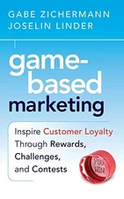 Game-Based Marketing: Inspire Customer Loyalty Through Rewards, Challenges, and