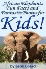 Sean Liburd African Elephants Fun Facts and Fantastic Ph (Paperback) (UK IMPORT)