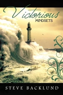 Victorious Mindsets By Steve Backlund. 9780985477318