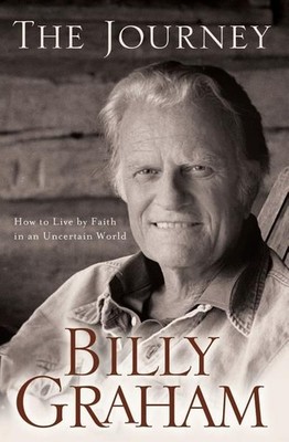 The Journey: Living by Faith in an Uncertain World .. NEW