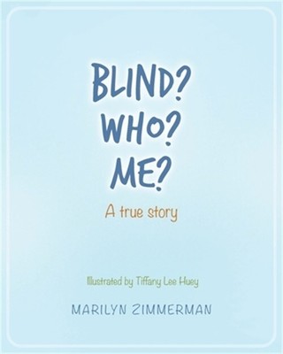 Blind? Who? Me?: A true story (Paperback or Softback)