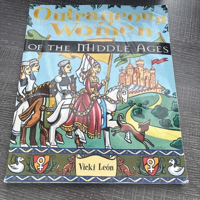 Outrageous Women of the Middle Ages by Vicki León (1998, Trade Paperback)