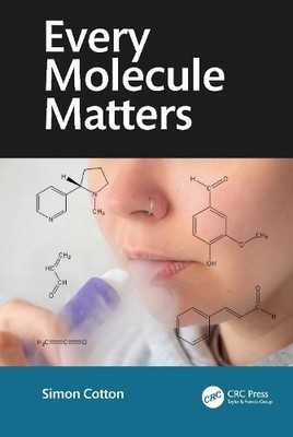 Simon Cotton Every Molecule Matters (Paperback)