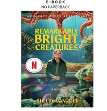 Remarkably Bright Creatures: A Novel, Shelby ...
