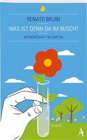 Was Ist Denn Da Im Busch?: Wissenschaft Im Garten Renato Bruni