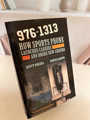 976-1313: How Sports Phone Launched Careers and Broke New Ground by Scott Orgera