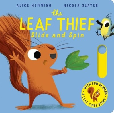 The Leaf Thief - Slide and Spin: A p..., Hemming, Alice