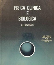 Fisica clinica e biologica Montesanti, M. I.