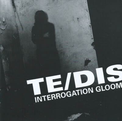 TE/DIS interrogation gloom CD