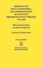 Abstracts of Wills, Inventories...Frederick Co., VA by J. Estelle Stewart King (