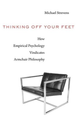 Thinking Off Your Feet: How Empirical Psychology Vindicates Armchair Philosophy 