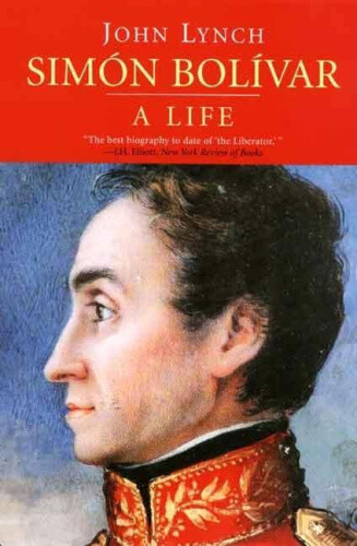 Simon Bolivar (Simon Bolivar): A Life by John Lynch