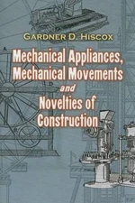 Mechanical Appliances, Mechanical Movements and Novelties of Cons