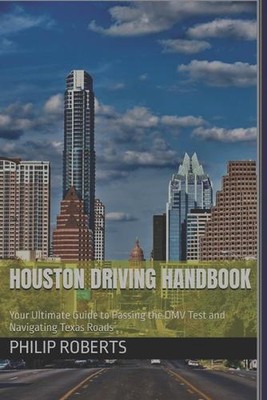 Houston Fahrhandbuch: Ihr ultimativer Leitfaden zum Bestehen des DMV-Tests und Naviga