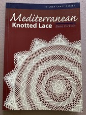 Mediterranean Knotted Lace~Elena Dickson~Patterns ~Milner Craft Series~144pp P/B
